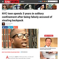 NYC teen spends 3 years in solitary confinement after being falsely accused of stealing backpack