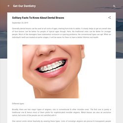 Solitary Facts To Know About Dental Braces