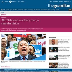Alex Salmond: a solitary man, a singular vision