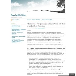 « Sollicitez votre guérisseur intérieur  : un entretien avec Frédéric Rosenfeld « PsychoBLOGue