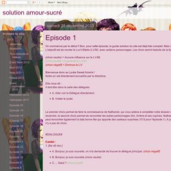 solution amour-sucré: Episode 1