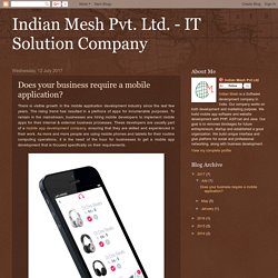 Indian Mesh Pvt. Ltd. - IT Solution Company: Does your business require a mobile application?