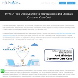 Invite A Help Desk Solution to Your Business and Minimize Customer Care Cost