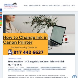 Solution: How to Change Ink in Canon Printer? Dial- 817-442-6637