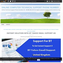 Instant solution with BT Yahoo Email Support UK - Online Computer Technical Support Phone Number UK - 44-808-280-2972 PC World Tech