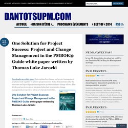 One Solution for Project Success: Project and Change Management in the PMBOK® Guide white paper written by Thomas Luke Jarocki