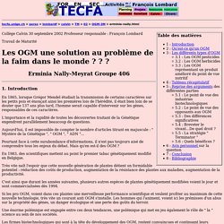 Les OGM une solution au problème de la faim dans le monde ? ? ? Erminia Nally-Meyrat Groupe 406 avec F. Lombard à Calvin