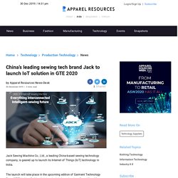 China’s leading sewing tech brand Jack to launch IoT solution in GTE 2020