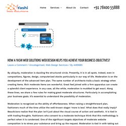 How A Yashi WEB Solutions Web Design Helps You Achieve Your Business Objectives? - Yashi Web Solutions