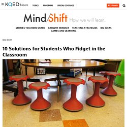 10 Solutions for Students Who Fidget in the Classroom