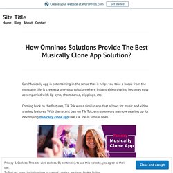 How Omninos Solutions Provide The Best Musically Clone App Solution? – Site Title