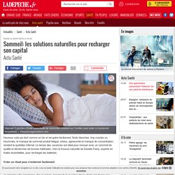 Sommeil: les solutions naturelles pour recharger son capital - 24/07/2016 - ladepeche.fr