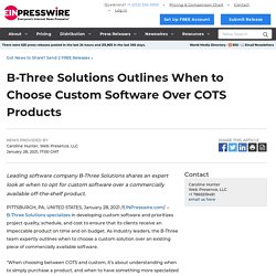 B-Three Solutions Outlines When to Choose Custom Software Over COTS Products - EIN Presswire