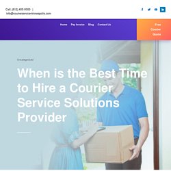 When is the Best Time to Hire a Courier Service Solutions Provider