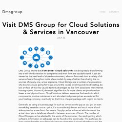 Visit DMS Group for Cloud Solutions & Services in Vancouver