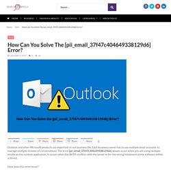 How Can You Solve The [pii_email_37f47c404649338129d6] Error?
