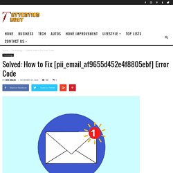 Solved: How to Fix [pii_email_af9655d452e4f8805ebf] Error Code