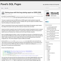 Solving issue with first long starting report on SSRS 2008 » Pavel's SQL Pages