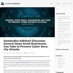 Sombudha Adhikari: Steps Businesses Can Take to Prevent Cyber Attacks