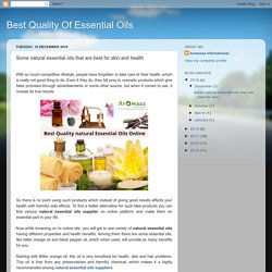 Best Quality Of Essential Oils: Some natural essential oils that are best for skin and health