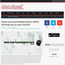 Some cool psychological facts which will help you in your real life