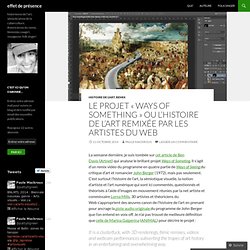 Le projet « Ways of Something » ou l’histoire de l’art remixée par les artistes du Web
