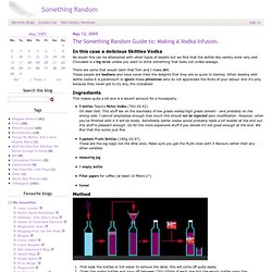 The Something Random Guide to: Making A Vodka Infusion., 12/05/05, Something Random