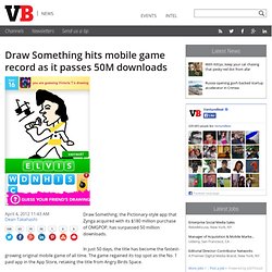 Draw Something hits mobile game record as it passes 50M downloads