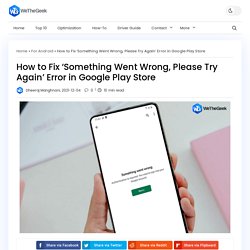 How to Fix ‘Something Went Wrong, Please Try Again’ Error in Google Play Store