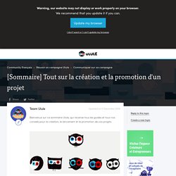 [Sommaire] Tout sur la création et la promotion d'un projet - Ulule Community