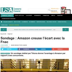 Sondage : Amazon creuse l’écart avec la Fnac - EnquÃªtes sur la consommation en France