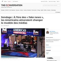 Sondage : À l’ère des « fake news », les Américains aimeraient changer le modèle des médias