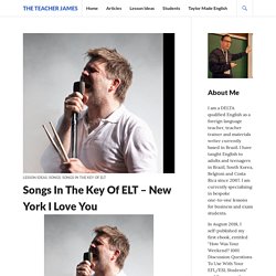 Songs In The Key Of ELT – New York I Love You – The Teacher James