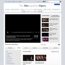 La Sonnambula: "Ah! non credea mirarti" (Natalie Dessay) - The Metropolitan Opera - Watch and Listen