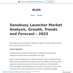 Sonobuoy Launcher Market Analysis, Growth, Trends and Forecast – 2023 – BLOG