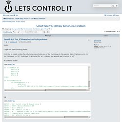 Sonoff 4ch Pro, ESPeasy button/rule problem - Let's Control It