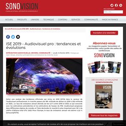 Sonovision - ISE 2019 - Audiovisuel pro : tendances et évolutions