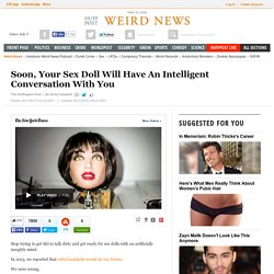 Soon, Your Sex Doll Will Have An Intelligent Conversation With You