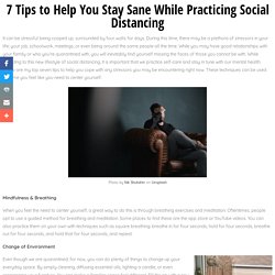 7 Tips to Help You Stay Sane While Practicing Social Distancing