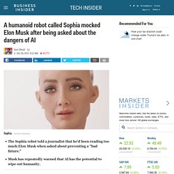 A humanoid robot called Sophia mocked Elon Musk after being asked about the dangers of AI