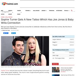 Sophie Turner Gets A New Tattoo Which Has Joe Jonas & Baby Willa Connection