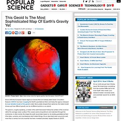 This Geoid Is The Most Sophisticated Map Of Earth's Gravity Yet