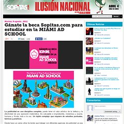 Nene y su Mundo por Sopitas.com » Gánate la beca Sopitas.com para estudiar en la MIAMI AD SCHOOL