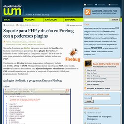 Soporte para PHP y diseño en Firebug con 5 poderosos plugins - e