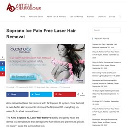 Soprano Ice Pain Free Laser Hair Removal