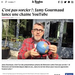 C’est pas sorcier ! : Jamy Gourmaud lance une chaîne YouTube