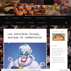 Les sorcières Disney, analyse et commentaire – Les Carnets de Salomé