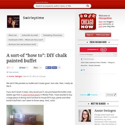 A sort-of “how to”: DIY chalk painted buffet