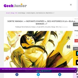 Sortie Manga : "Instants d'après", des histoires à la « Black Mirror » ?