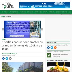5 sorties nature pour profiter du grand air à moins de 100km de Tours Info Tours.fr l'actualité de Info Tours.fr